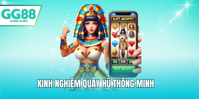 Trải Nghiệm Nổ Hũ Jili Tại Gg88 – Cơ Hội Thắng Lớn Mỗi Ngày 4 Kinh nghiệm quay hũ thông minh