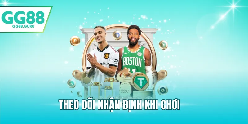 Theo dõi nhận định khi chơi